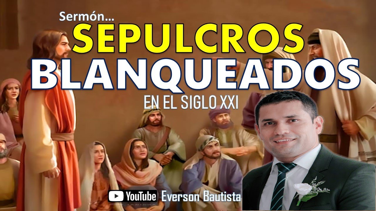 SERMÓN | SEPULCROS BLANQUEADOS EN EL SIGLO XXI #sermonescristianos