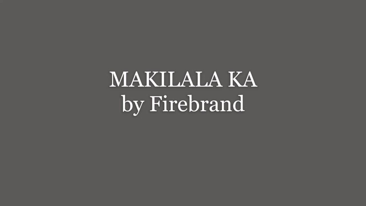 Makilala Ka by Firebrand lyrics