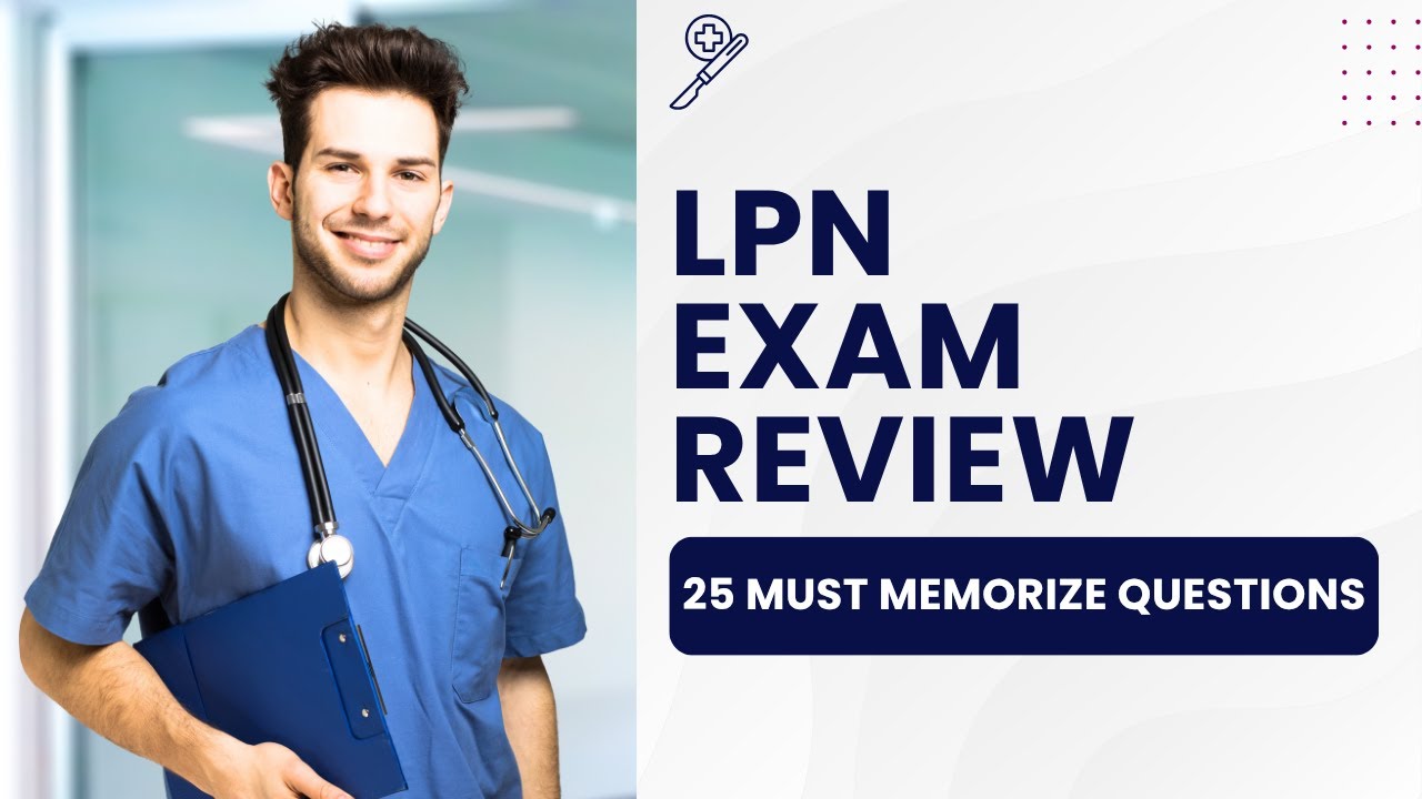 LPN Exam Review   Nursing Practice Test & Study Guide 25 Must Memorize Questions