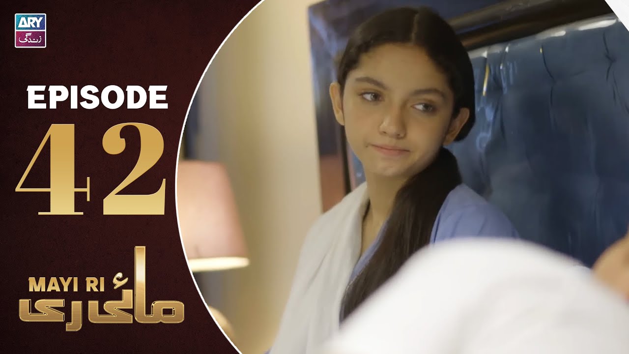 Mayi Ri Episode 42 | Aina Asif | Samar Jafri | Naumaan Ijaz | ARY Zindagi