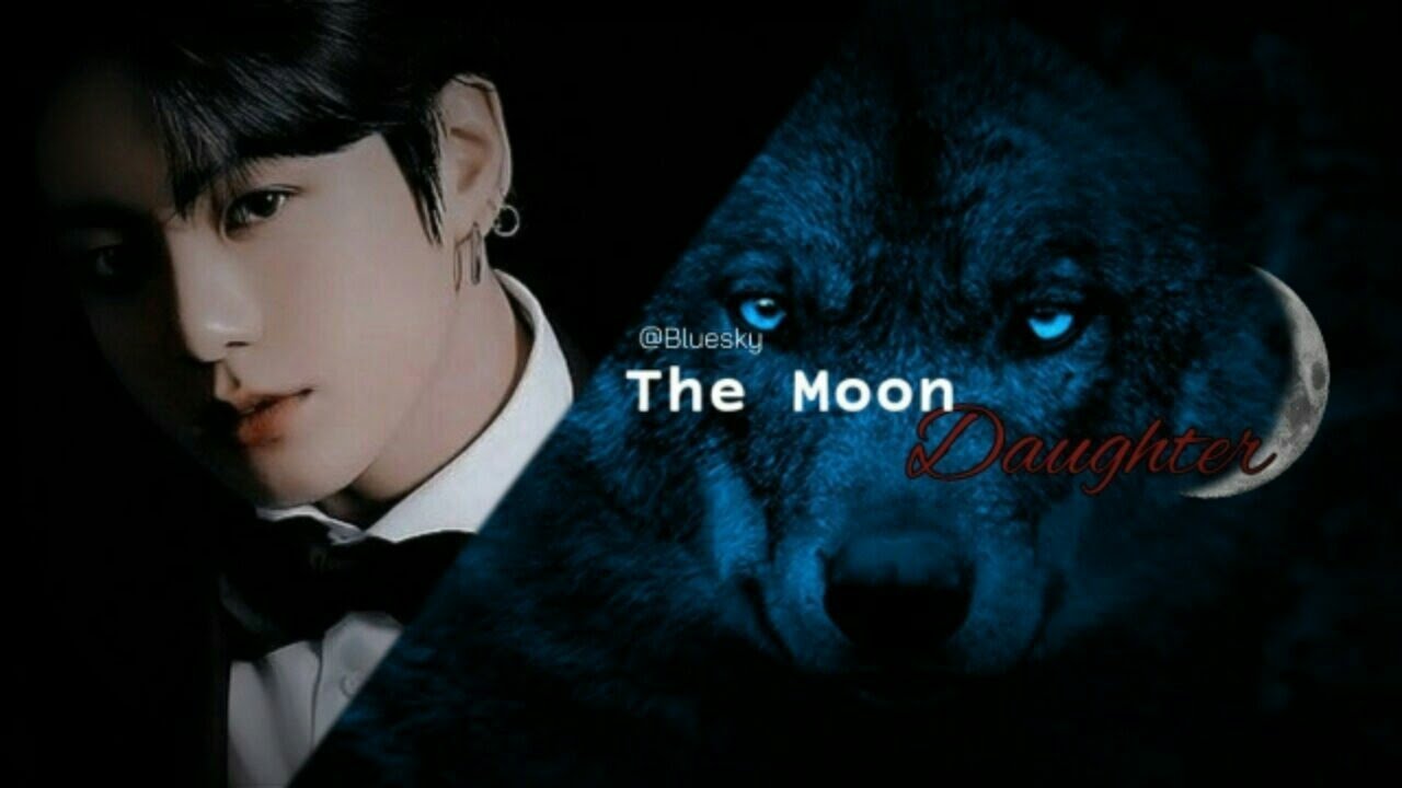 | Jungkook FF | The Moon Daughter Ep3