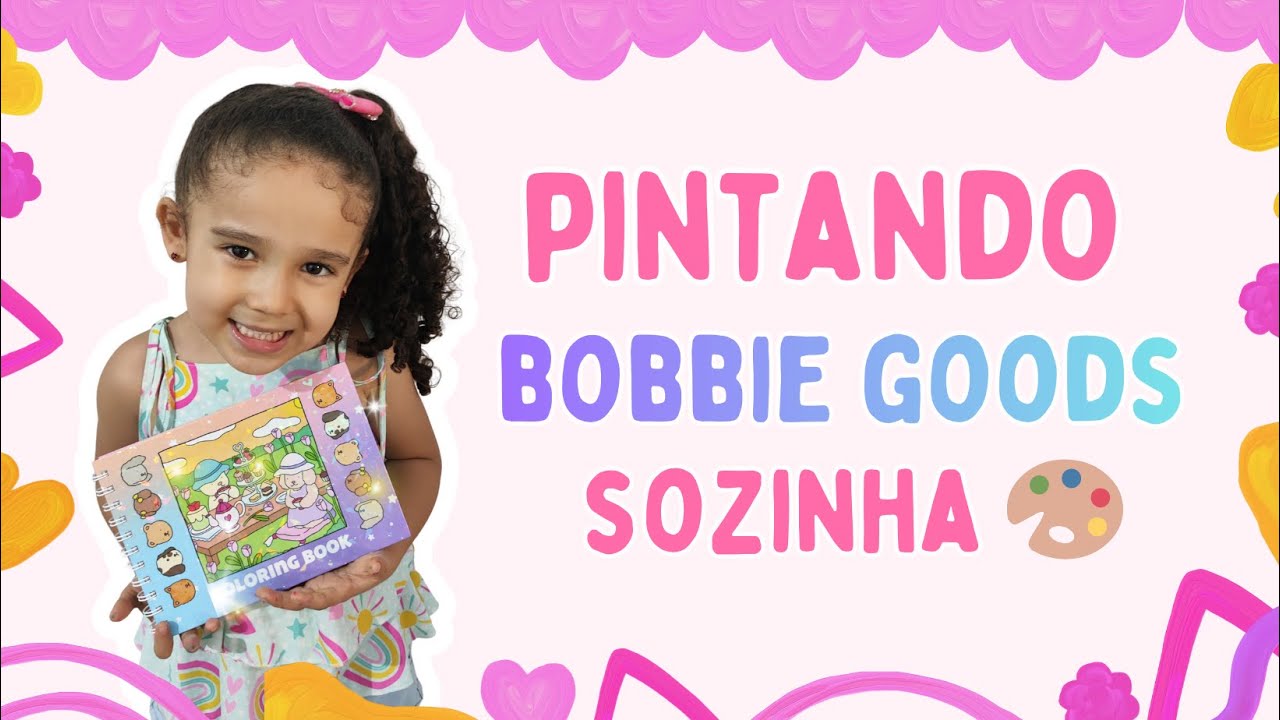 Desenho Infantil Bobbie Goods 🎨 | Maria Elisa Pintando e Aprendendo Cores | Vídeo Infantil Calmo