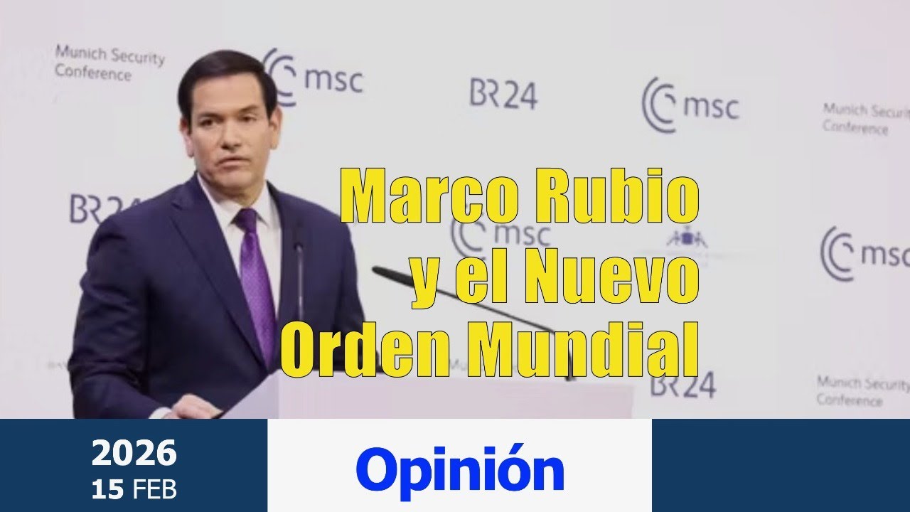 Opinión. Marco Rubio y el Nuevo Orden Mundial.
