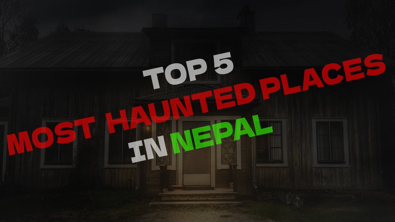 TOP 5 MOST HAUNTED PLACES IN NEPAL!💀