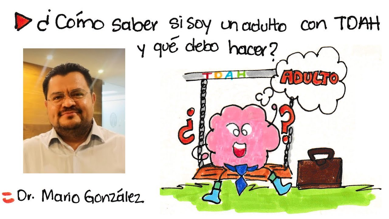 ¿Cómo saber si soy un adulto con TDAH y qué debo hacer? 🤷‍♂️❓ Dr. Mario González Zavala.