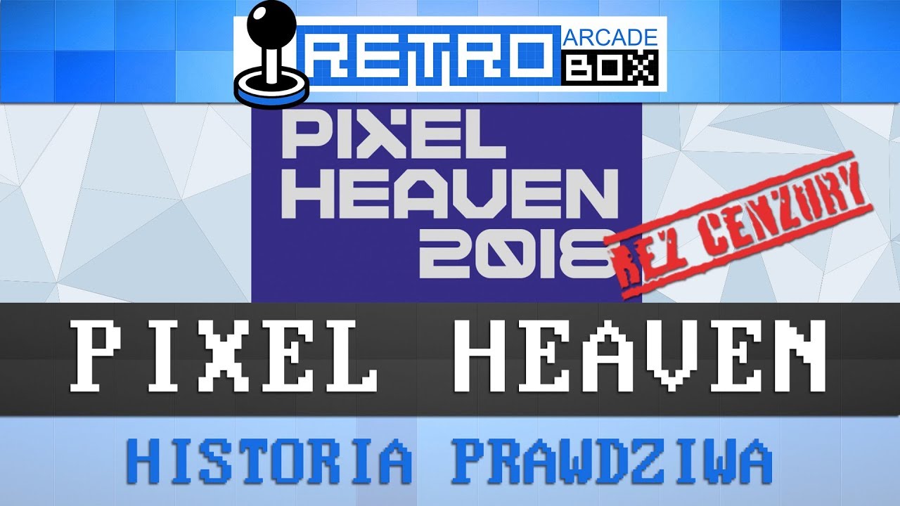 Pixel Heaven 2018 - Historia Prawdziwa [BEZ CENZURY]