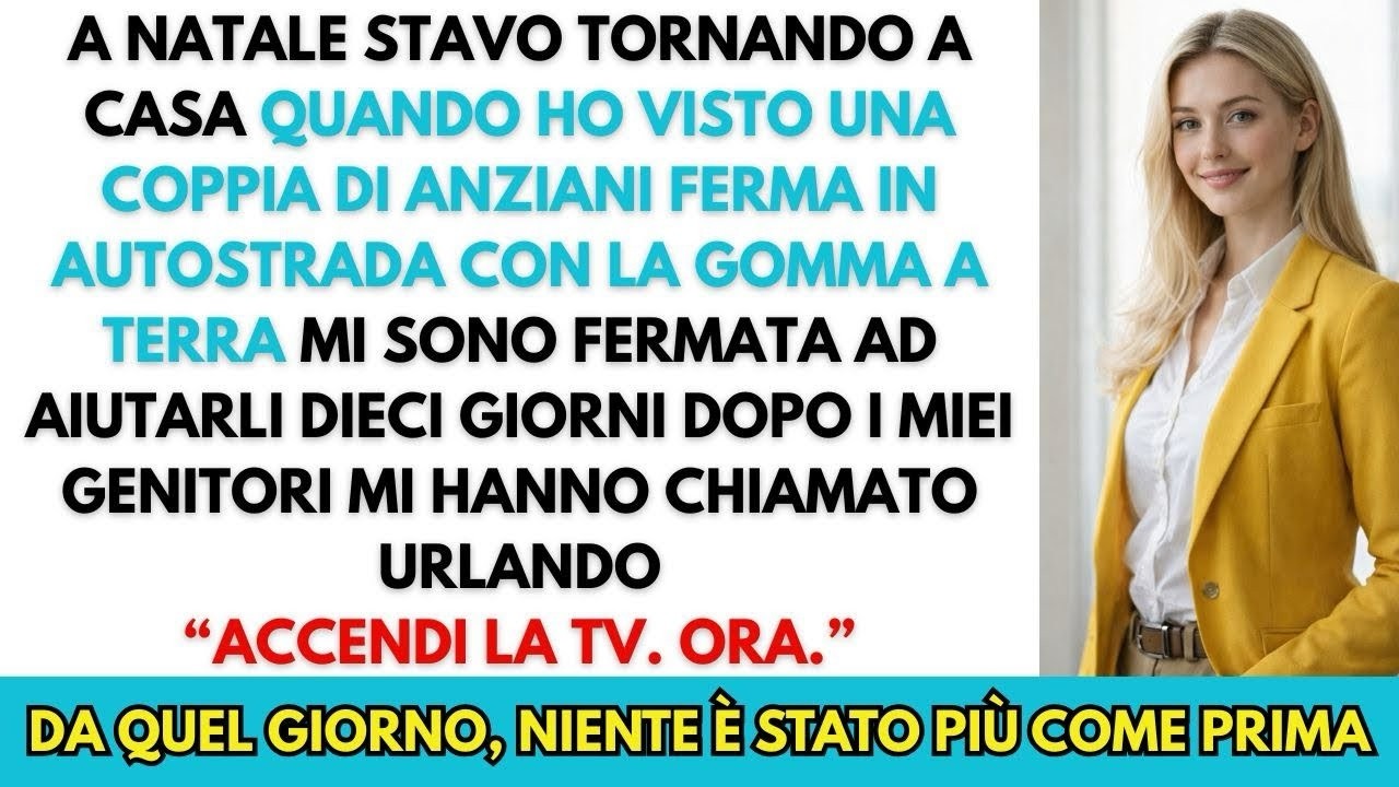 A NATALE HO AIUTATO UNA COPPIA DI ANZIANI IN AUTOSTRADA  DIECI GIORNI DOPO, TUTTO È CAMBIATO
