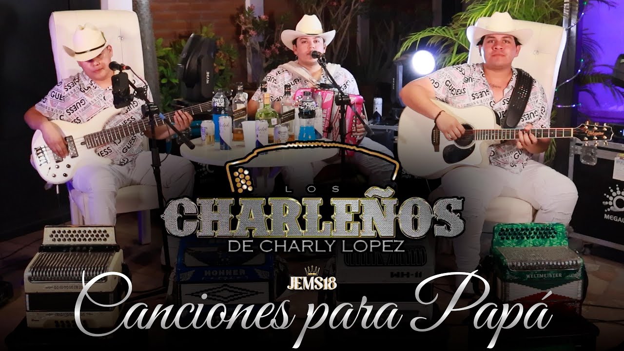 Canciones Para Papá - Los Charleños De Charly Lopez ( MIX DÍA DEL PADRE )