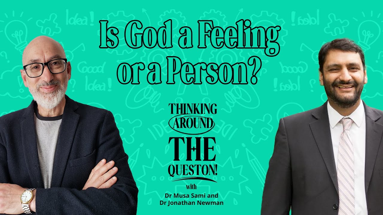 Is God a Feeling or a Person? Dr Musa Sami & Dr Jonathan Newman on Faith, Experience, and Truth
