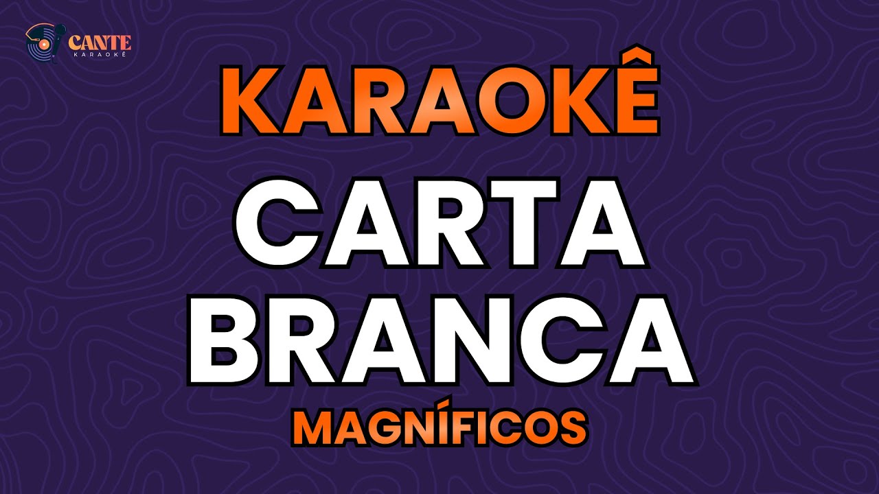 KARAOKÊ 🎤 - CARTA BRANCA - MAGNÍFICOS