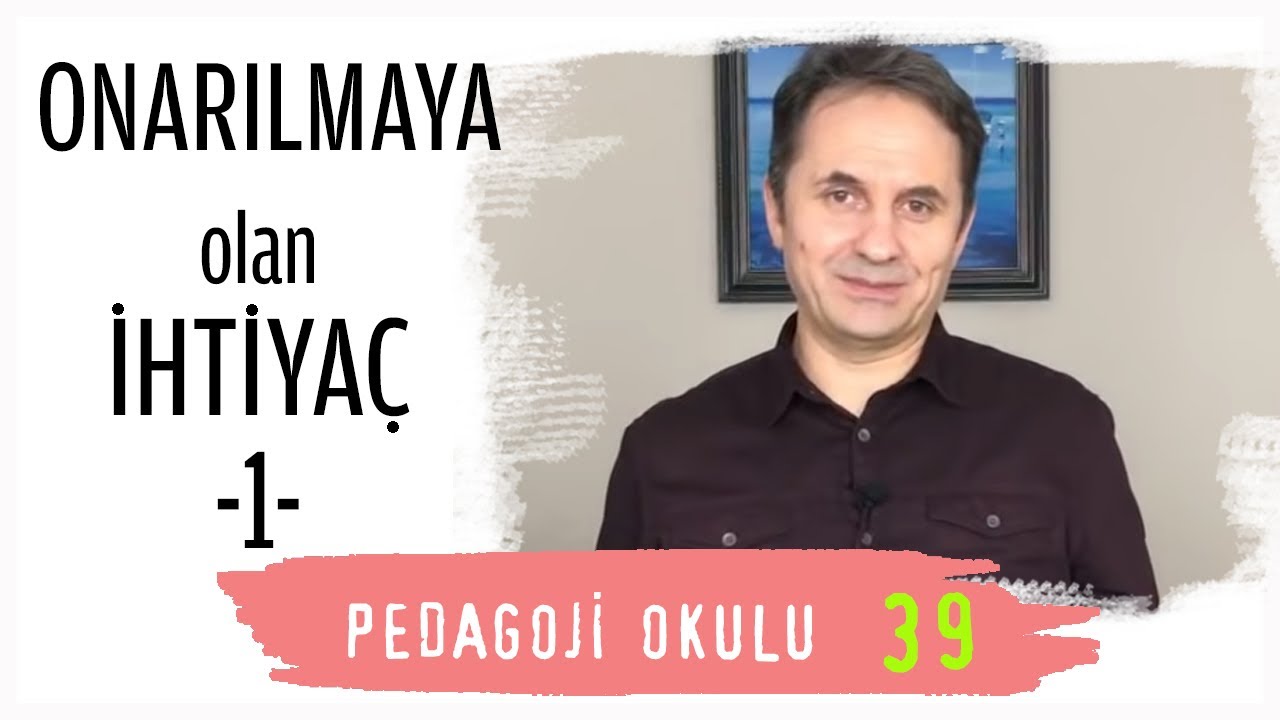 Pedagoji Okulu 39 - Onarılmaya Olan İhtiyaç 1 - Adem Güneş