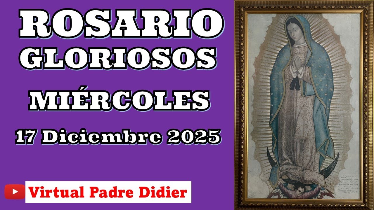 Rosario de hoy Miércoles 17 Diciembre 2025. MISTERIOS GLORIOSOS. Padre Didier