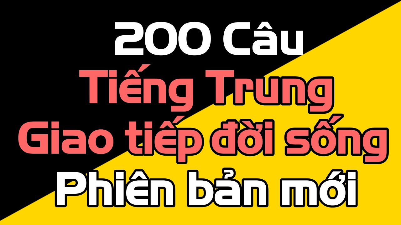 200 Câu tiếng Trung giao tiếp cuộc sống p1