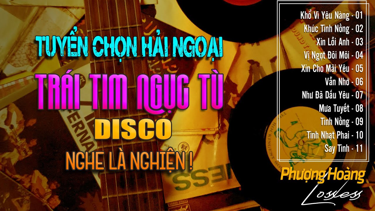 TUYỂN CHỌN HẢI NGOẠI - DISCO | LK. TRÁI TIM NGỤC TÙ - TÌNH KHÚC XƯA VƯỢT THỜI GIAN