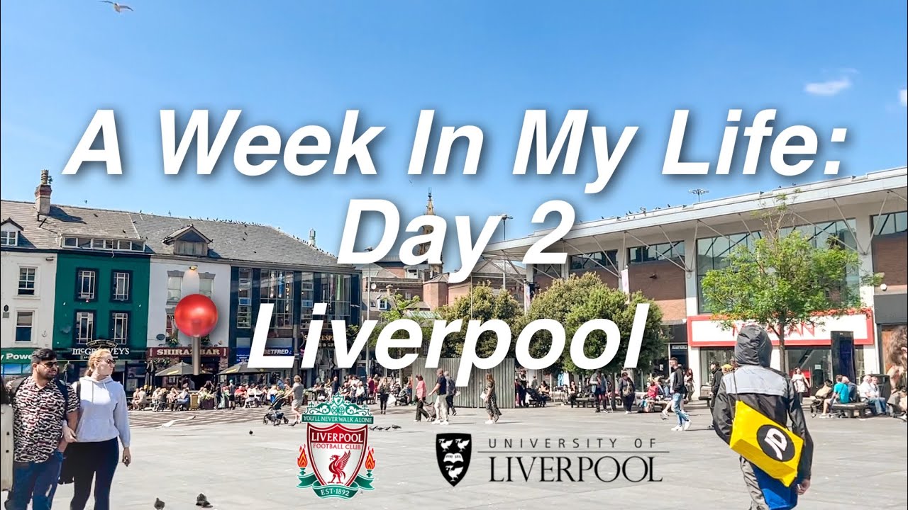 A Week In My Life As A University of Liverpool Student: Day 2