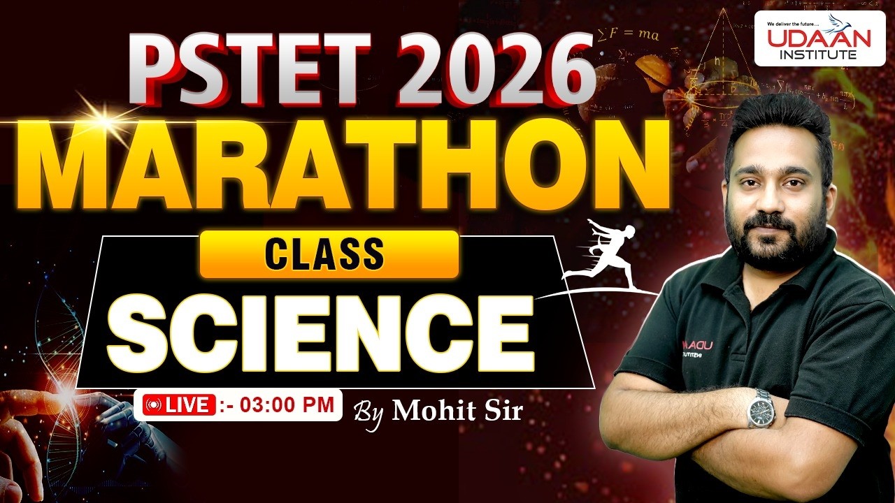 SCIENCE | MARATHON CLASS-3 | PSTET 2026 | BY MOHIT SIR