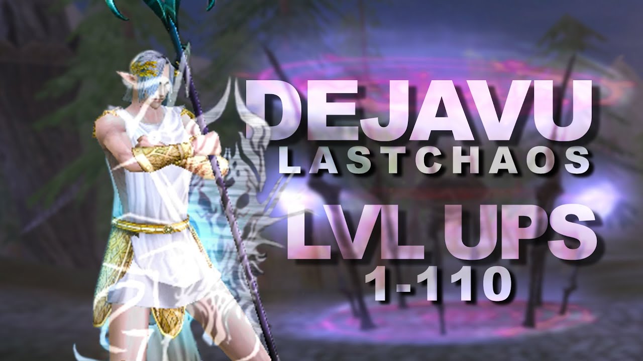 DEJAVU LAST CHAOS - Lvl Ups: 1-110