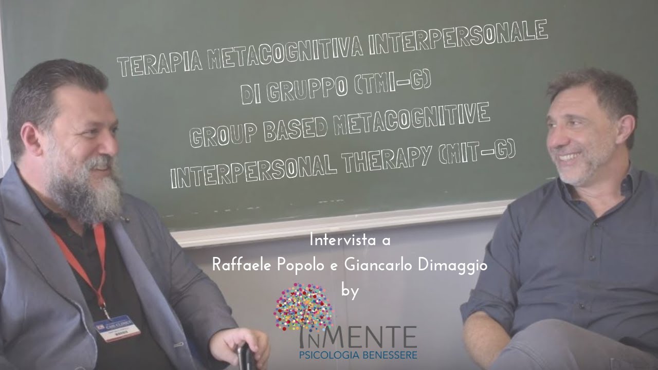 Raffaele Popolo e Giancarlo Dimaggio - Terapia Metacognitiva Interpersonale di Gruppo (sub ITA/ENG)