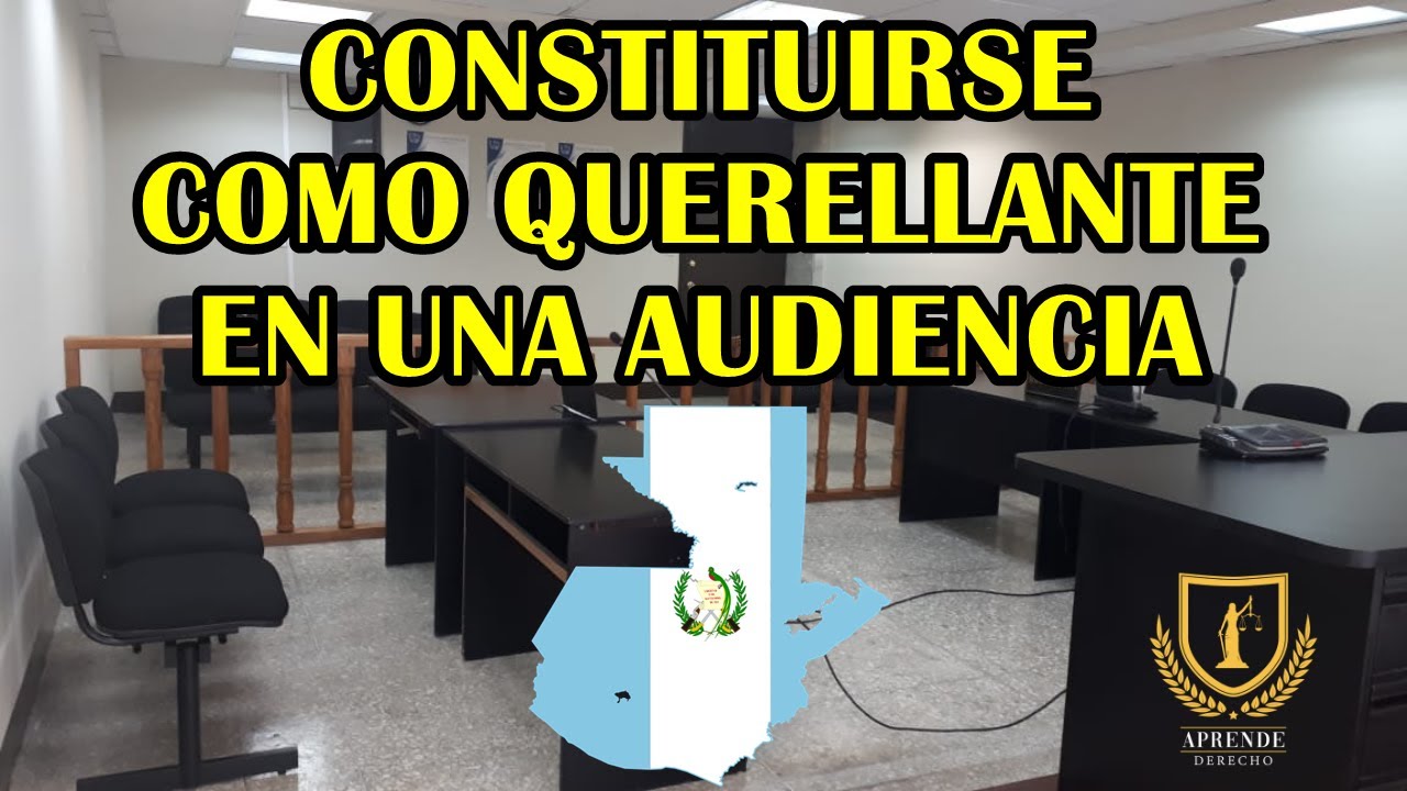 COMO CONSTITUIRSE COMO 𝐐𝐔𝐄𝐑𝐄𝐋𝐋𝐀𝐍𝐓𝐄 EN UNA AUDIENCIA 𝑮𝑼𝑨𝑻𝑬𝑴𝑨𝑳𝑨🇬🇹 ▐ Audiencia Penal ▐ Derecho Penal