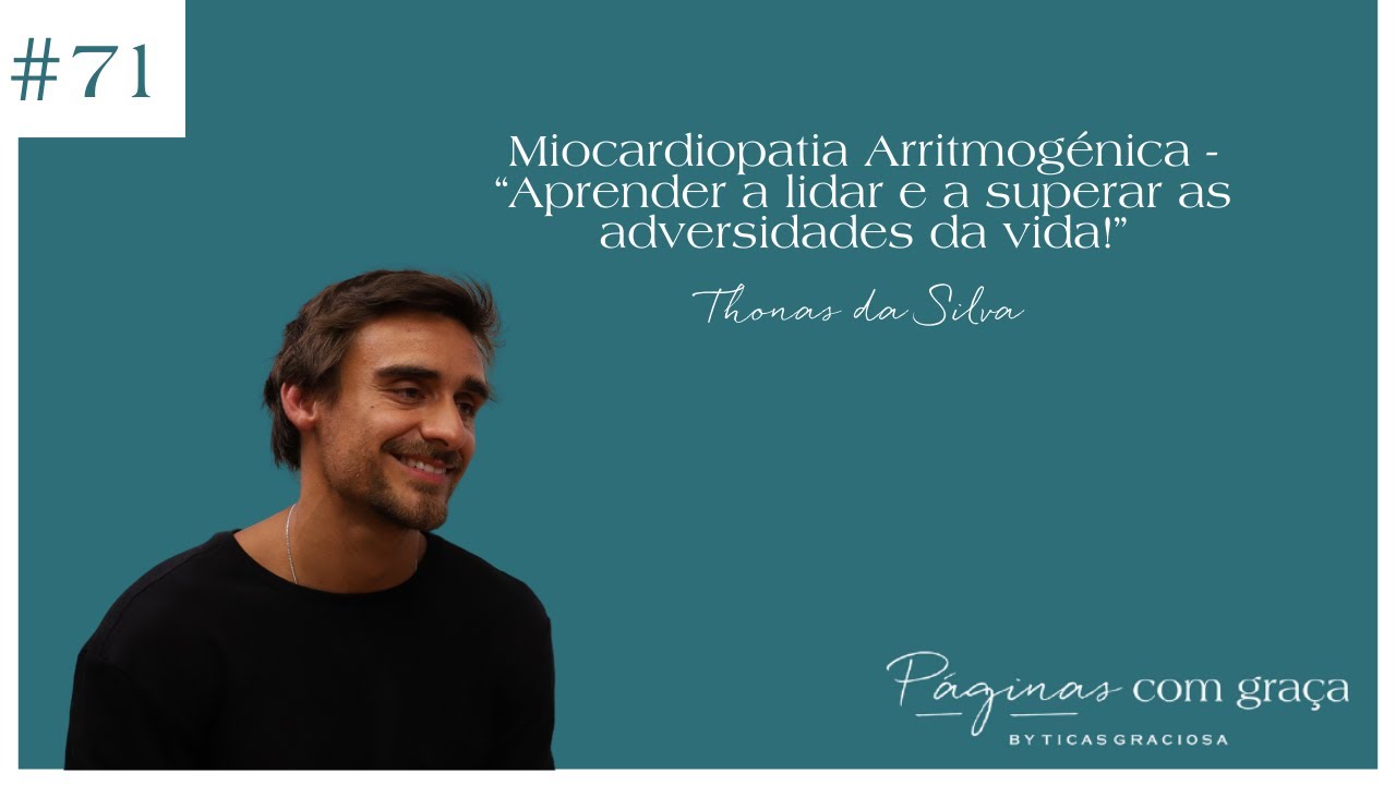 Thomas da Silva - Miocardiopatia Arritmogénica - “Aprender a superar as adversidades da vida!”