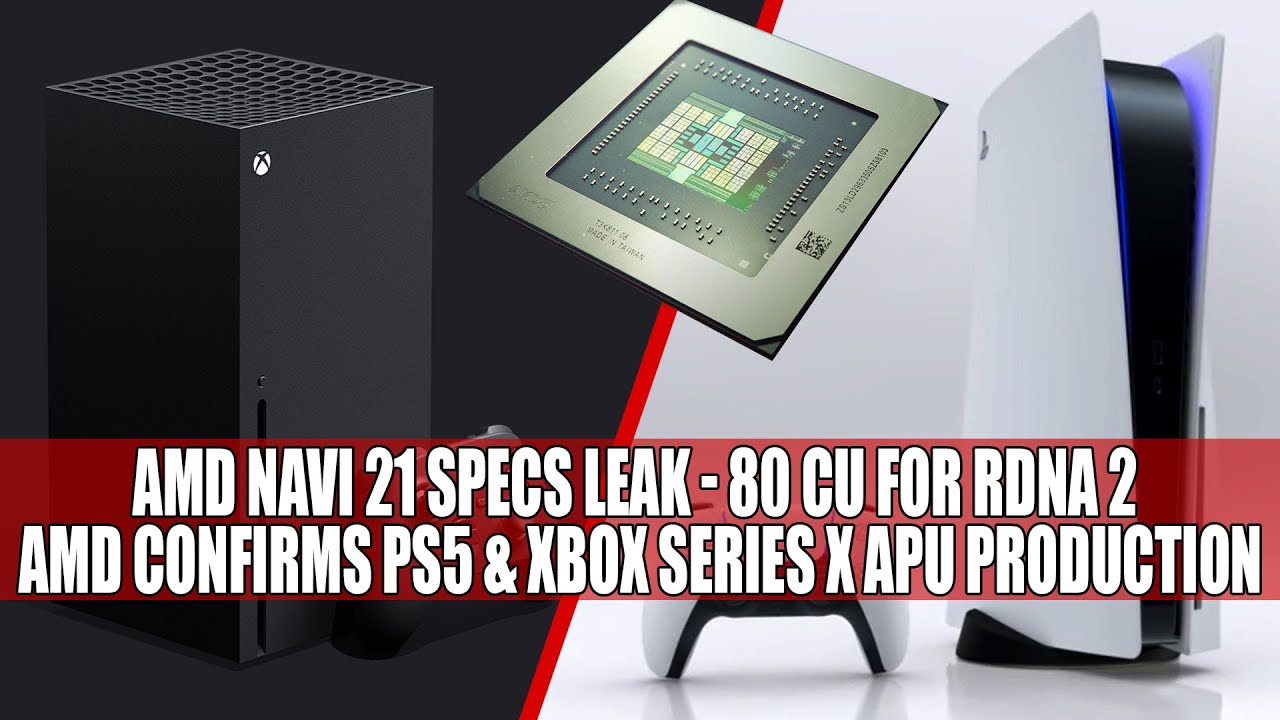 AMD Navi 21 Specs Leak - 80 CU For RDNA 2 | AMD Confirms PS5 & Xbox Series X APU Production