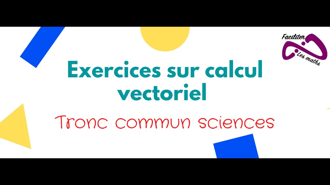 Calcul vectoriel dans le plan tronc commun exercices corrigés