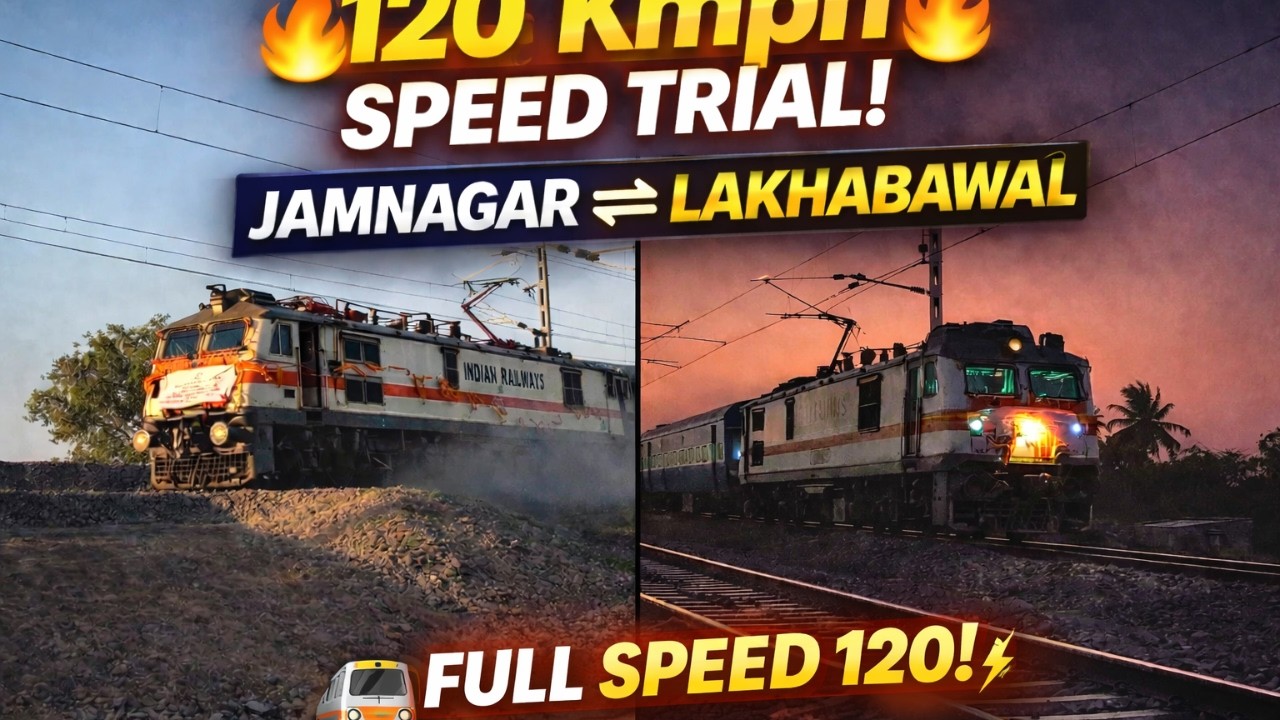 Jamnagar to Lakhabawal & Return 🔥 120 kmh Electric Train Speed Test
