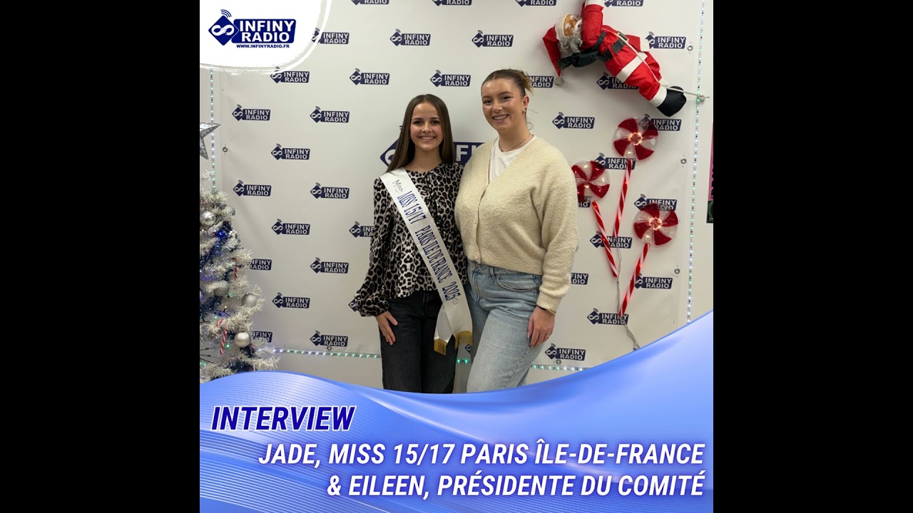 Interview de Jade - Miss 15/17 Paris Île-de-France, et Eileen - Présidente du comité