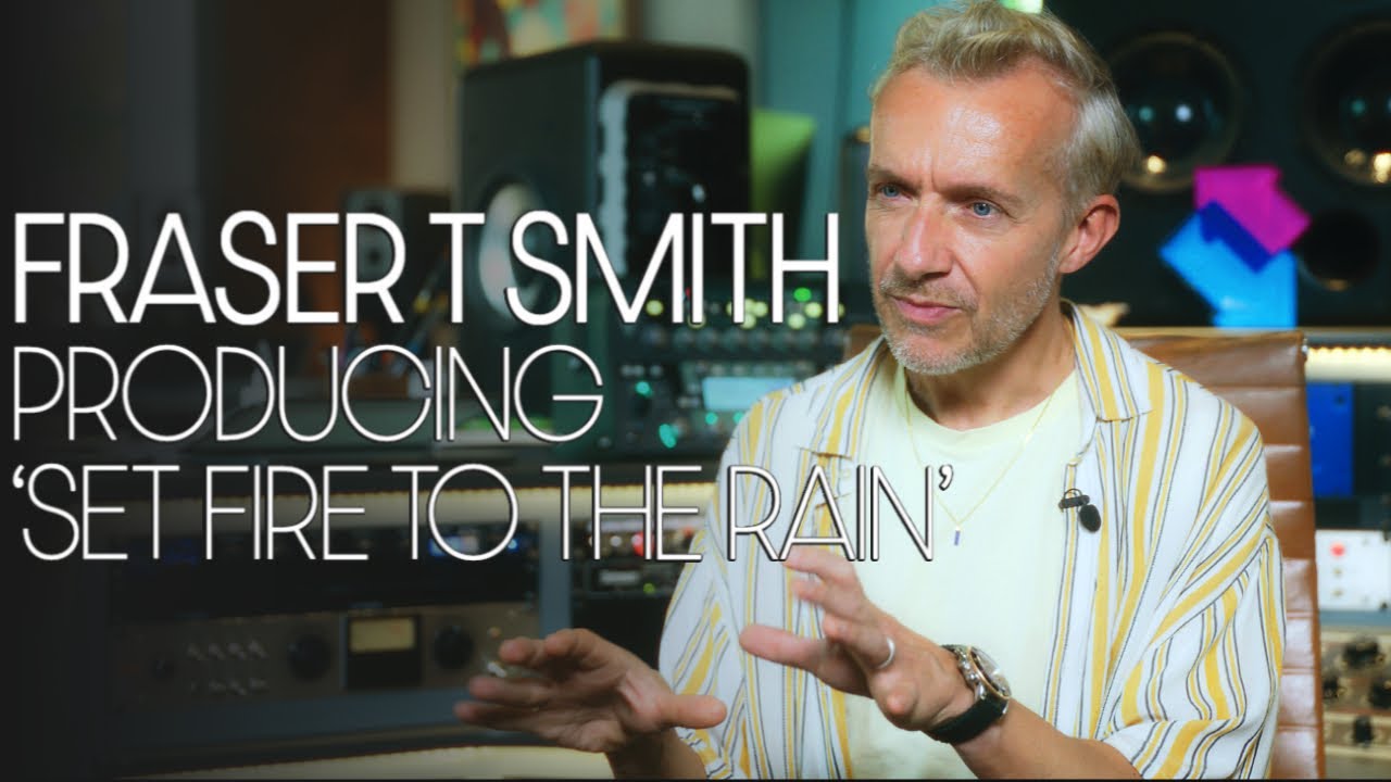 Fraser T Smith | Producing ADELE: &lsquo;SET FIRE TO THE RAIN'