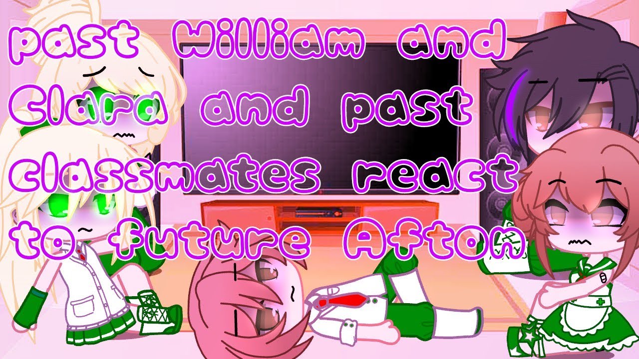 past Clara and past William and past classmates react to future Afton.   ( part 1/?)