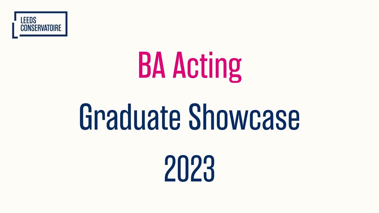 Acting Graduate Showcase 2023 - BA (Hons) Acting