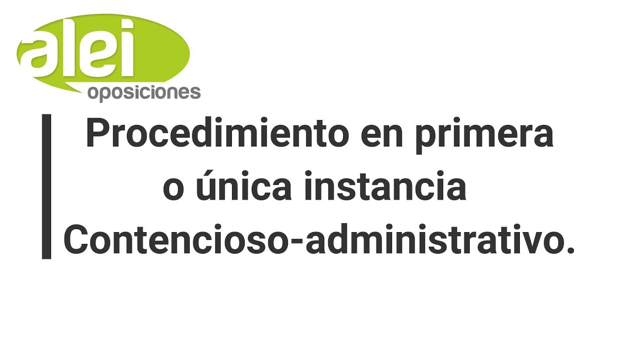 Procedimiento  en Primera o única instancia Contencioso-Administrativo.