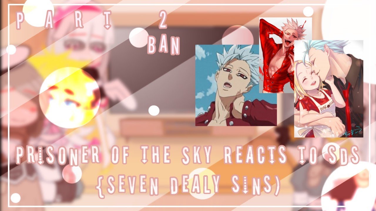 ꧁𝓟𝓻𝓲𝓼𝓸𝓷𝓮𝓻 𝓸𝓯 𝓽𝓱𝓮 𝓼𝓴𝔂 𝓻𝓮𝓪𝓬𝓽𝓼 𝓽𝓲 𝓢𝓓𝓢꧂ (sᴇᴠᴇɴ ᴅᴇᴀᴅʟʏ sɪɴs) ᴘᴀʀᴛ 2 ⚠︎𝙱𝙰𝙽⚠︎
