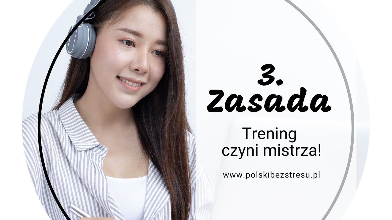 Zasada 3: Trening czyni mistrza!