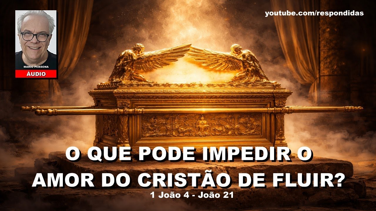 O que pode impedir o amor do cristão de fluir? 1 João 4, João 21 - Mario Persona [ÁUDIO]