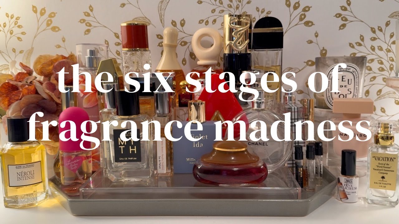 The Six Stages of Fragrance Madness