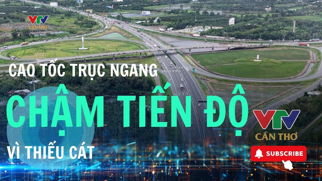 “Nút thắt” vật liệu đe dọa tiến độ cao tốc Châu Đốc – Cần Thơ – Sóc Trăng | VTV CẦN THƠ