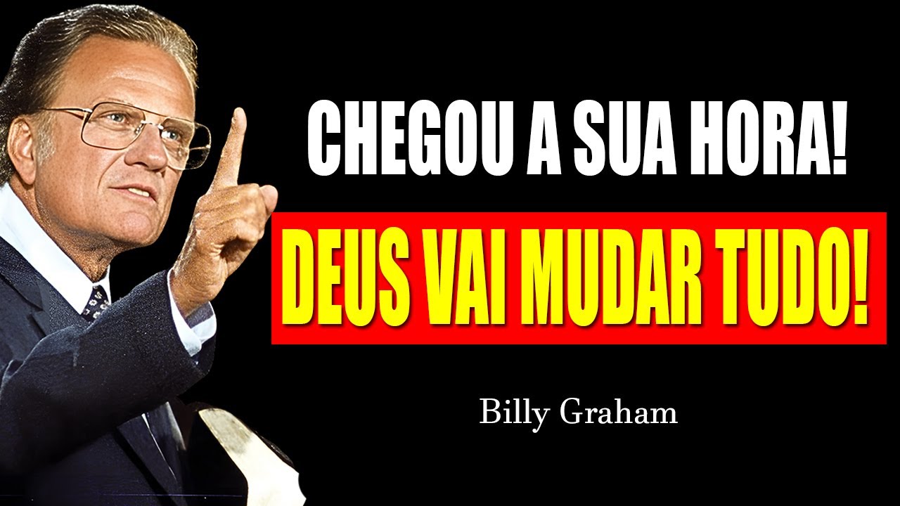 CHEGOU A SUA HORA! Deus Vai Mudar Tudo! E ficar Cheio do Espírito Santo - Billy Graham
