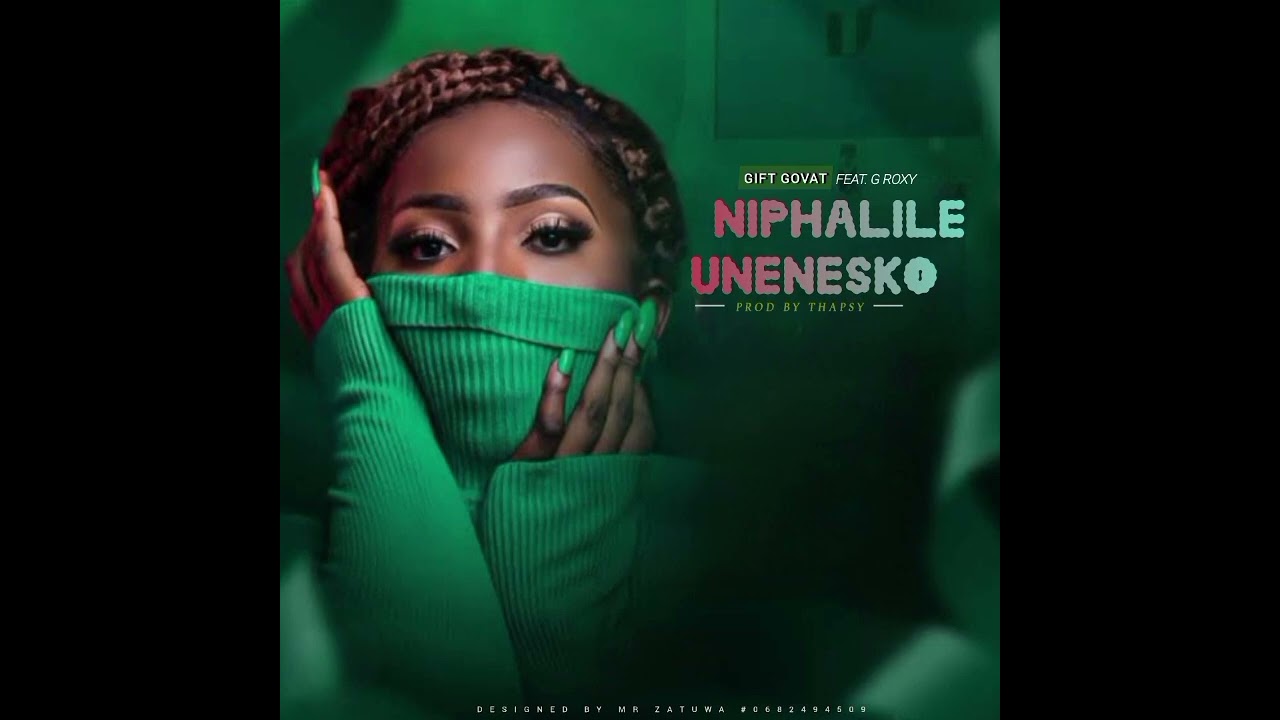 Niphalile Unenesko_ G roxy ft Gift govat nyasulu _ Prod by Thapsy 