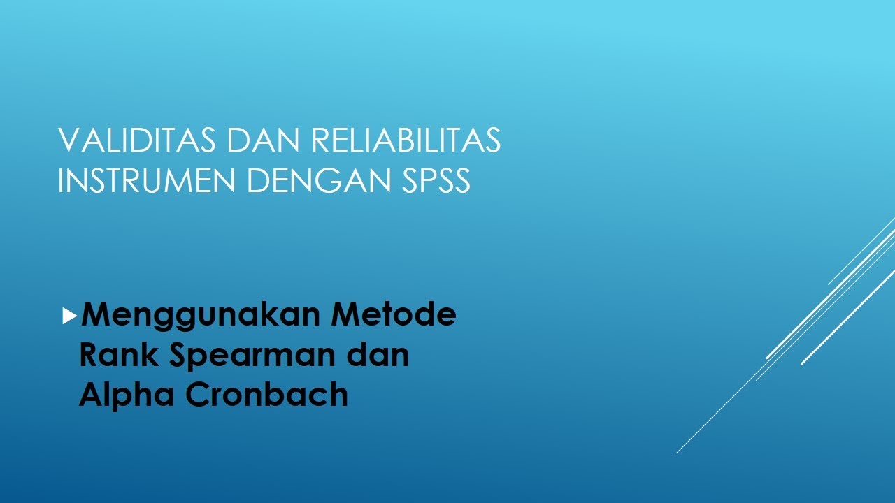 Tutorial Validitas Rank Spearman & Reliabilitas Alpha Cronbach Menggunakan SPSS