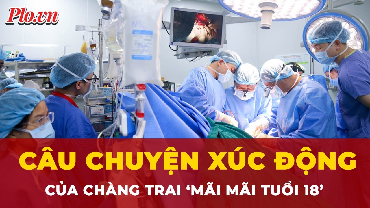Câu chuyện xúc động về chàng trai ‘mãi mãi tuổi 18’ khi hiến tạng cứu người | Tin nhanh