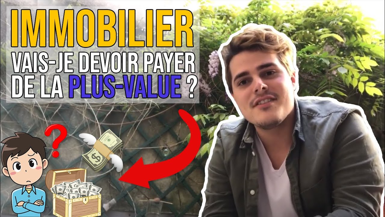 VAIS-JE DEVOIR PAYER DE LA PLUS-VALUE ? (Immobilier) - Conseil Notarial