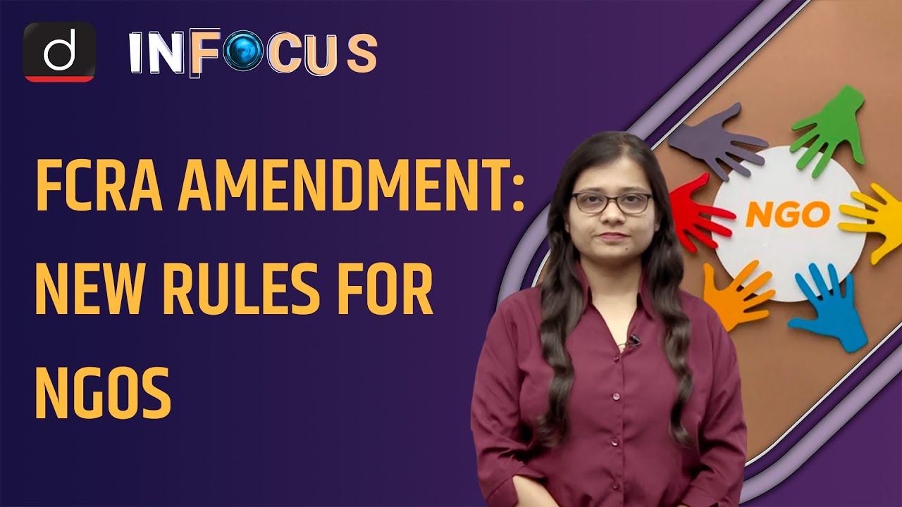 FCRA Rules: New rules for NGOs that get foreign funding। In Focus । Drishti IAS English