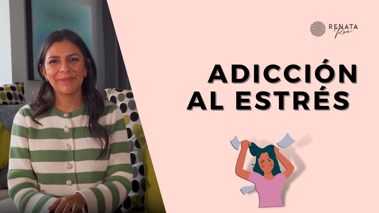 Adicci&oacute;n al estr&eacute;s, &iquest;c&oacute;mo combatirlo? - Mindfulness - Renata Roa