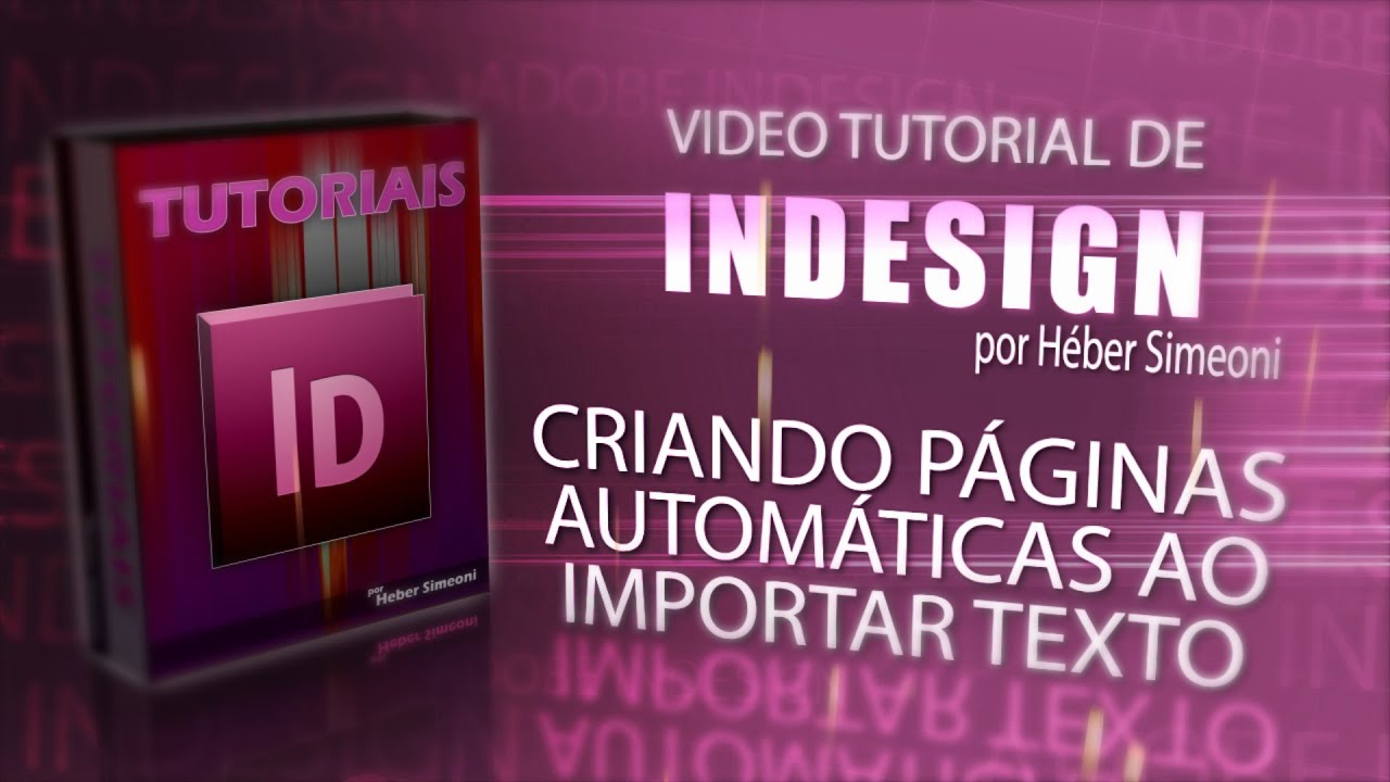 Tutorial (Indesign) - Criar p&aacute;ginas autom&aacute;ticas ao importar texto