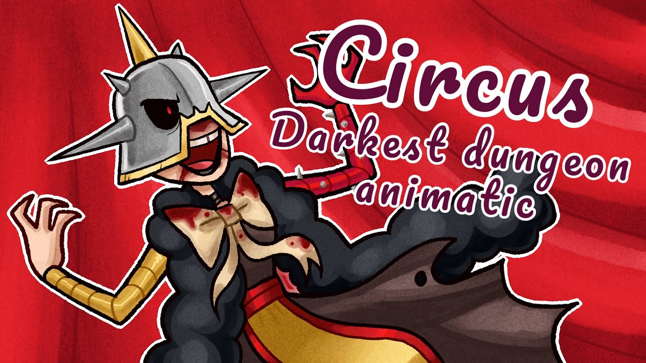 Circus - Darkest dungeon animatic
