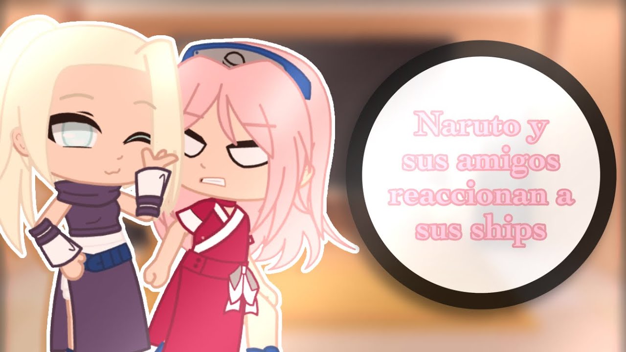 💫Naruto Y Sus Amigos Reaccionan A Sus Ships || Pt.2 || ¡GaaLee, HinaSaku Y Más!💫