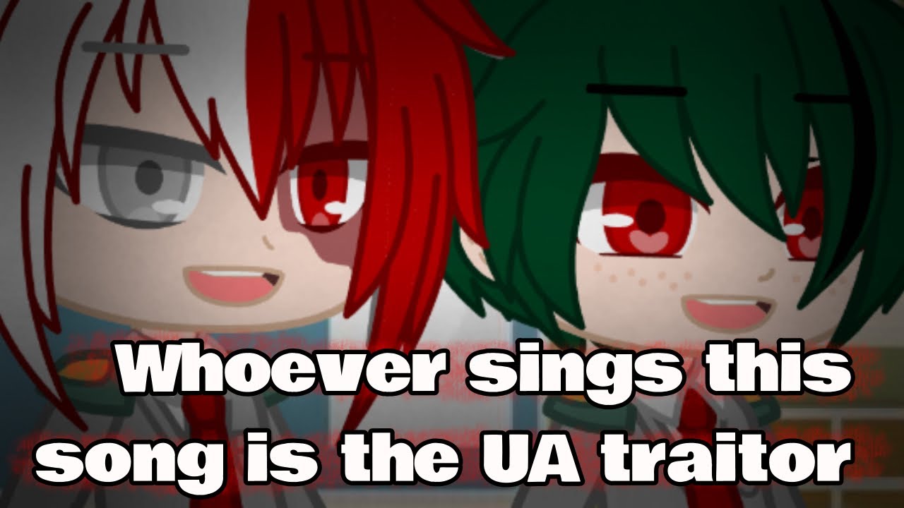 •Whoever sings this song is the UA Traitor Meme• -/- MHA -/- V!Tododeku and V!Uraraka AU 😈