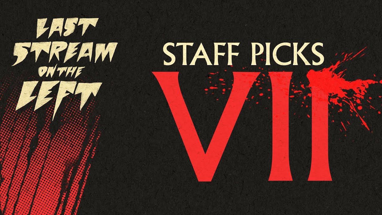 STAFF PICKS 7 /// Last Stream on The Left /// June 4th, 2024