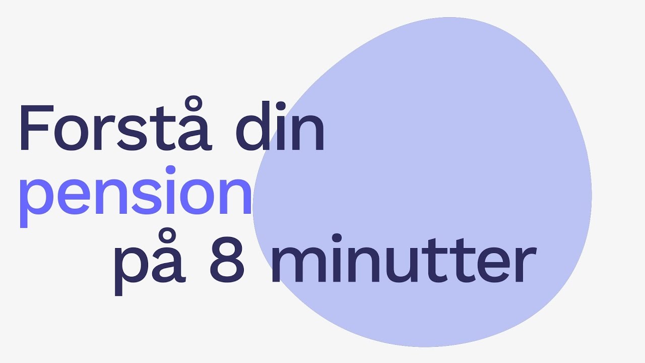 Forstå din pension på 8 minutter - P+, Pensionskassen for Akademikere